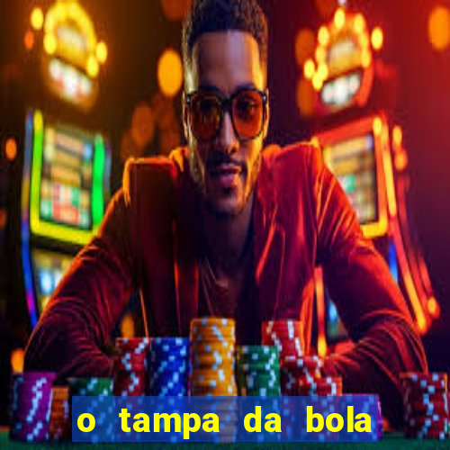 o tampa da bola ao vivo